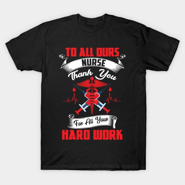 nurse hard work T-Shirt by Riyadkhandaker